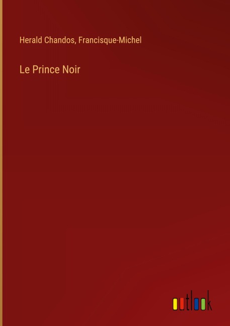 Le Prince Noir - Herald Chandos, Francisque-Michel