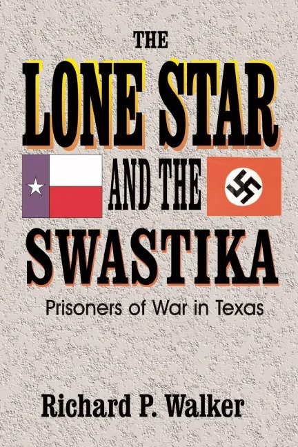 Lone Star and the Swastika - Richard Paul Walker