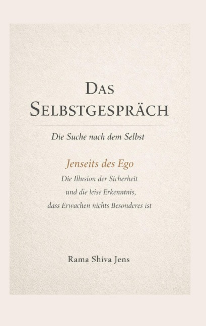 Das Selbstgespräch - Die Suche nach dem Selbst - Rama Shiva Jens