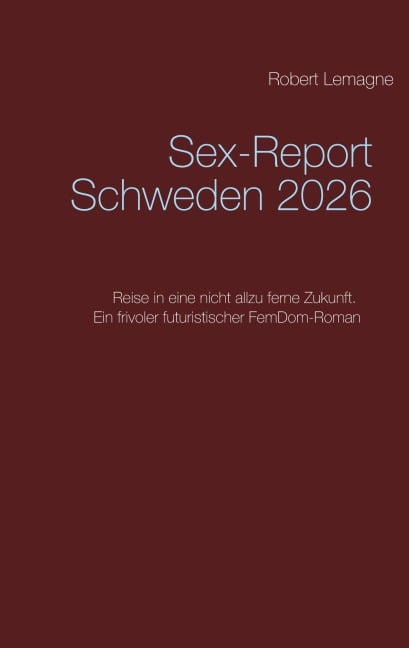 Sex-Report Schweden 2026 - Robert Lemagne