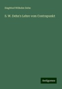 S. W. Dehn's Lehre vom Contrapunkt - Siegfried Wilhelm Dehn