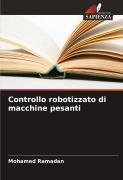 Cover-Bild zum Titel 'Controllo robotizzato di macchine pesanti' von 'Mohamed Ramadan'
