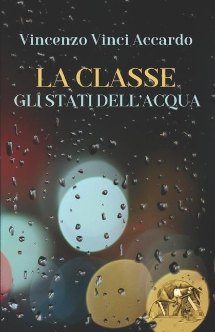 LA CLASSE gli stati dell'acqua - Vincenzo Vinci Accardo