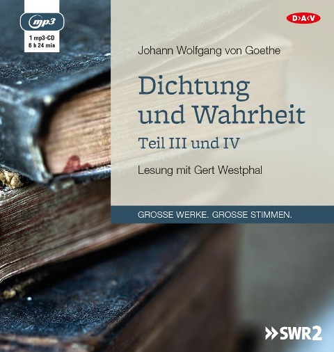 Dichtung und Wahrheit - Teil III und IV - Johann Wolfgang von Goethe