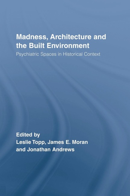 Madness, Architecture and the Built Environment - 