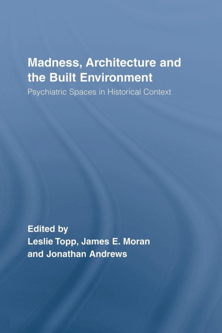 Madness, Architecture and the Built Environment - 