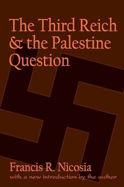 The Third Reich and the Palestine Question - Francis R Nicosia