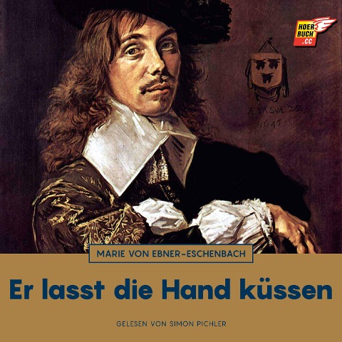 Er lasst die Hand küssen - Marie Von Ebner-Eschenbach