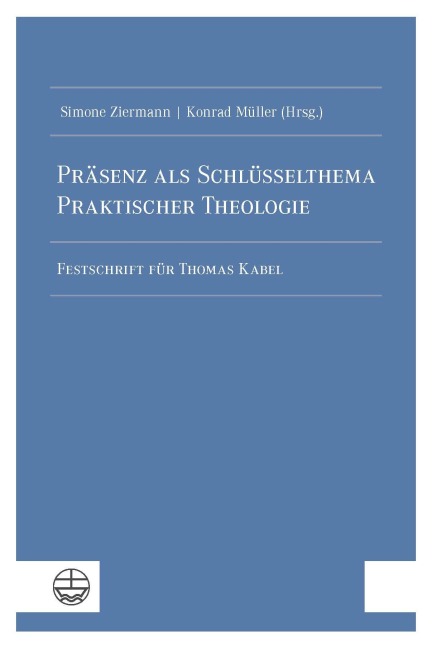 Präsenz als Schlüsselthema Praktischer Theologie - Simone Ziermann