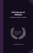 Cover-Bild zum Titel 'Wild Shrubs Of Alabama: Or, Rhapsodies Of Restless Hours' von 'Julia Mildred Harriss'