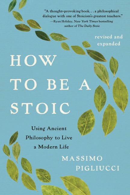 How to Be a Stoic - Massimo Pigliucci