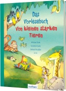 Das Vorlesebuch von kleinen starken Tieren - Cornelia Funke, Julia Breitenöder, Andrea Hensgen, Dagmar H. Mueller, Jeanette Randerath