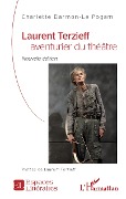 Laurent Terzieff aventurier du théâtre - Charlette Darmon-Le Pogam