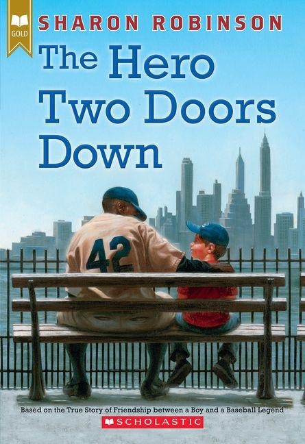 The Hero Two Doors Down: Based on the True Story of Friendship Between a Boy and a Baseball Legend - Sharon Robinson
