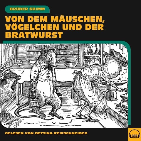 Von dem Mäuschen, Vögelchen und der Bratwurst - Brüder Grimm