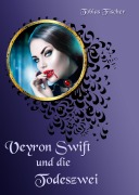 Veyron Swift und die Todeszwei - Tobias Fischer