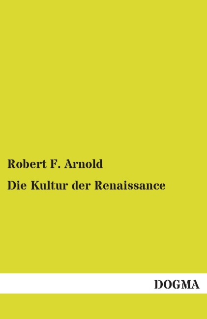 Die Kultur der Renaissance - Robert F. Arnold