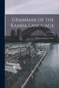 Grammar of the Kamba Language: Eastern Equatorial Africa - J. T. Last