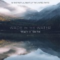 Wade in the Water Lib/E: Poems - Tracy K. Smith