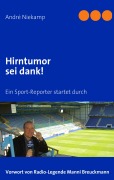 Cover-Bild zum Titel 'Hirntumor sei dank!' von 'André Niekamp'