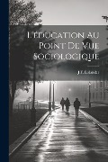 L'éducation Au Point De Vue Sociologique - J. F. Elslander