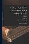 Cover-Bild zum Titel 'A Dictionary English And Armenian: Armenian And English; Volume 2' von 'Yarowt'iwn Awgerean, John Brand'