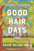 Cover-Bild zum Titel 'Good Hair Days' von 'Grace Helena Walz'