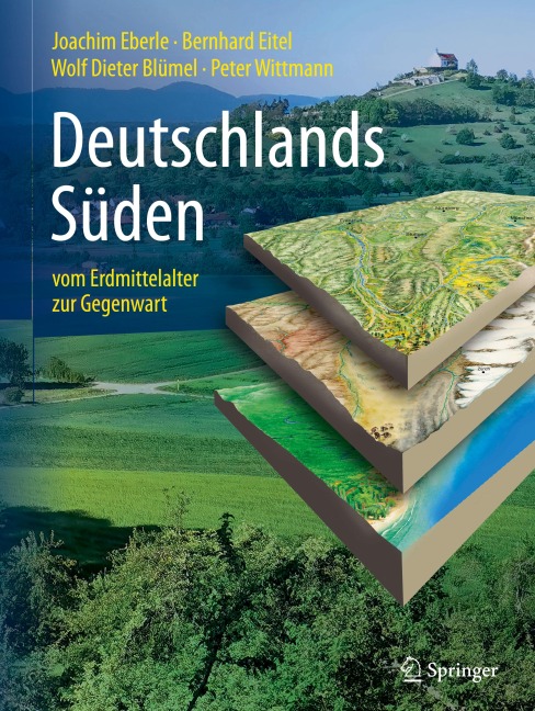 Deutschlands Süden - vom Erdmittelalter zur Gegenwart - Joachim Eberle, Bernhard Eitel, Wolf Dieter Blümel, Peter Wittmann