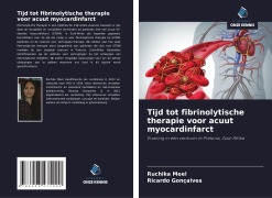 Cover-Bild zum Titel 'Tijd tot fibrinolytische therapie voor acuut myocardinfarct' von 'Ruchika Meel, Ricardo Gonçalves'