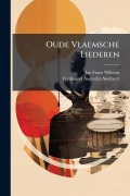 Cover-Bild zum Titel 'Oude Vlaemsche Liederen' von 'Jan Frans Willems, Ferdinand Augustijn Snellaert'
