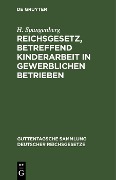 Reichsgesetz, betreffend Kinderarbeit in gewerblichen Betrieben - H. Spangenberg
