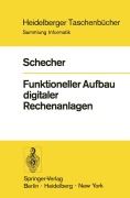 Cover-Bild zum Titel 'Funktioneller Aufbau digitaler Rechenanlagen' von 'H. Schecher'