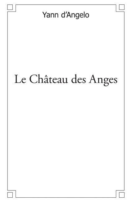 Le Château des Anges - Yann D'Angelo
