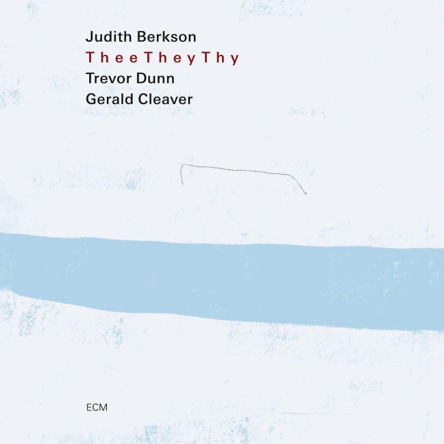 Thee They Thy - Judith Berkson, Trevor Dunn, Gerald Cleaver