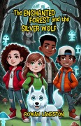Cover-Bild zum Titel 'The Enchanted Forest and the Silver Wolf' von 'Rowan Langston'