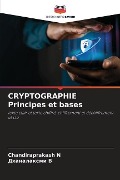CRYPTOGRAPHIE Principes et bases - Chandiraprakash N, &. B