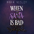 When Santa Is Bad - Mia Kingsley
