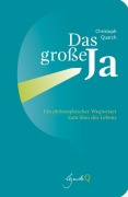 Cover-Bild zum Titel 'Das große Ja' von 'Christoph Quarch'