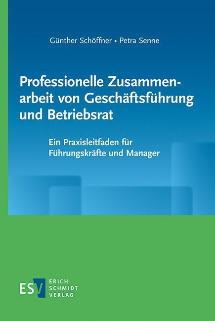 Professionelle Zusammenarbeit von Geschäftsführung und Betriebsrat - Günther Schöffner, Petra Senne