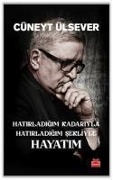 Hatirladigim Kadariyla Hatirladigim Sekliyle Hayatim - Cüneyt Ülsever