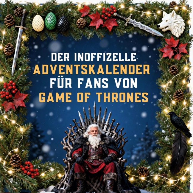Der inoffizielle Adventskalender für Fans von Game of Thrones - Emily Bauer