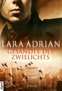 Cover-Bild zum Titel 'Gesandte des Zwielichts' von 'Lara Adrian'