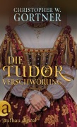 Cover-Bild zum Titel 'Die Tudor Verschwörung' von 'C. W. Gortner'