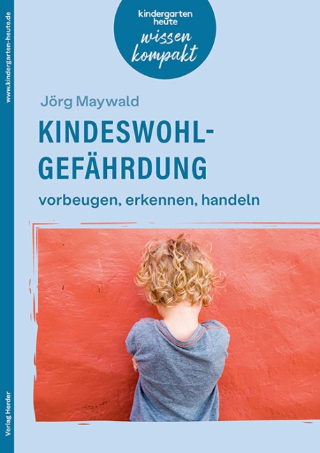Kindeswohlgefährdung - vorbeugen, erkennen, handeln - Jörg Maywald