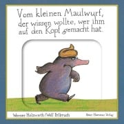 Cover-Bild zum Titel 'Vom kleinen Maulwurf, der wissen wollte, wer ihm auf den Kopf gemacht hat' von 'Werner Holzwarth'