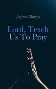 Cover-Bild zum Titel 'Lord, Teach Us To Pray' von 'Andrew Murray'