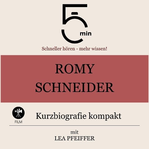 Romy Schneider: Kurzbiografie kompakt - Minuten, Minuten Biografien, Lea Pfeiffer