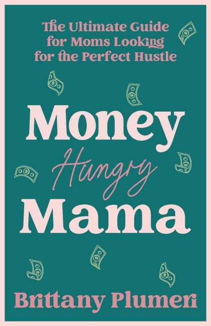 Money Hungry Mama - Brittany Plumeri