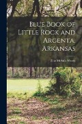 Blue Book of Little Rock and Argenta, Arkansas - Elias McSails Woods
