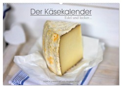 Der Käsekalender Edel und lecker (Wandkalender 2026 DIN A2 quer), CALVENDO Monatskalender - Angelika Antl